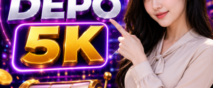 Slot Depo 5K : Daftar Slot Deposit 5K Bonus Member Baru Terlengkap